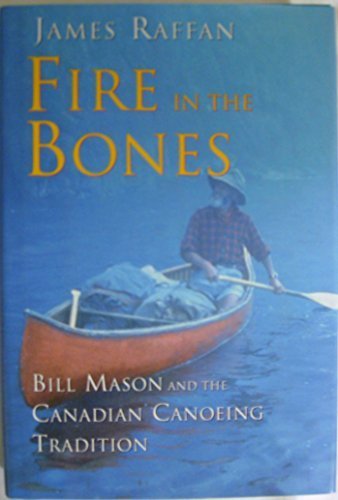 cover image Fire in the Bones: Bill Mason and the Canadian Canoeing Tradition