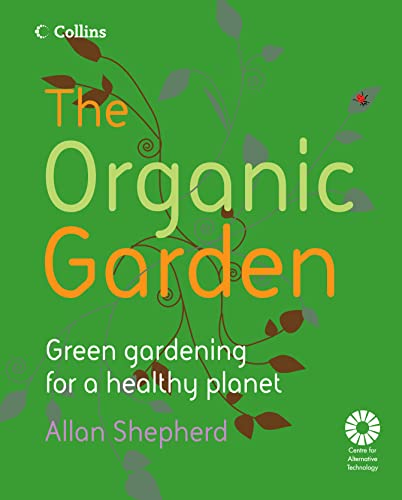 cover image The Organic Garden: Green Gardening for a Healthy Planet