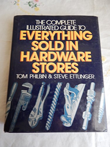 cover image The Complete Illustrated Guide to Everything Sold in Hardware Stores