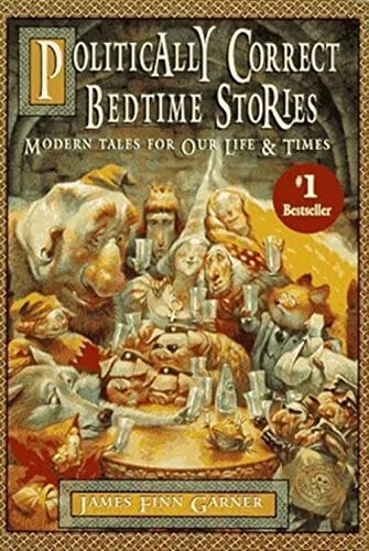 cover image Politically Correct Bedtime Stories: A Collection of Modern Tales for Our Life and Times