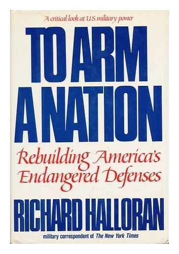 cover image To Arm a Nation: Rebuilding America's Endangered Defenses