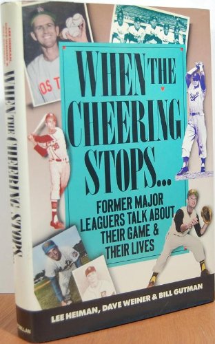 cover image When the Cheering Stops: Ex-Major Leaguers Talk about Their Game and Their Lives