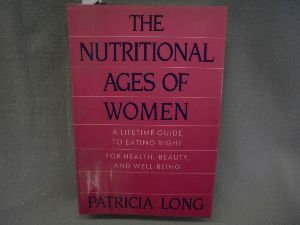 cover image The Nutritional Ages of Women: A Lifetime Guide to Eating Right for Health, Beauty, and Well-Being