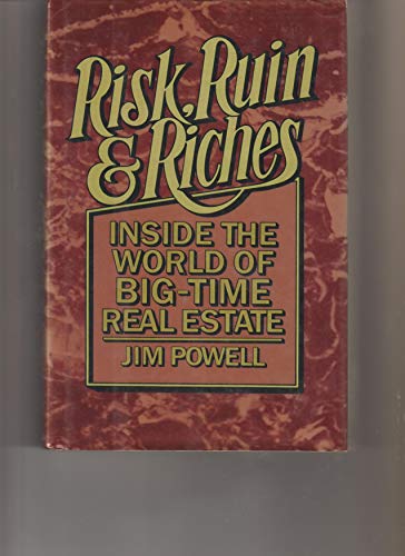 cover image Risk, Ruin & Riches: Inside the World of Big Time Real Estate