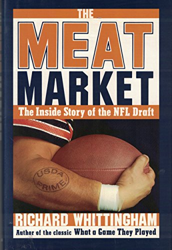 cover image The Meat Market: The Inside Story of the NFL Draft