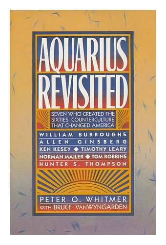 cover image Aquarius Revisited: Seven Who Created the Sixties Counterculture That Changed America
