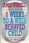 cover image 8 Weeks to a Well-Behaved Child: A Failsafe Program for Toddlers Through Teens