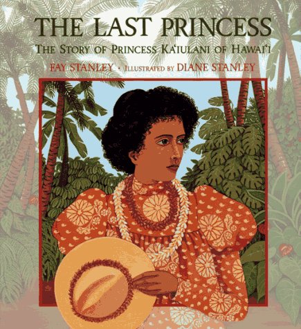 cover image The Last Princess: The Story of Princess Ka'iulani of Hawaii
