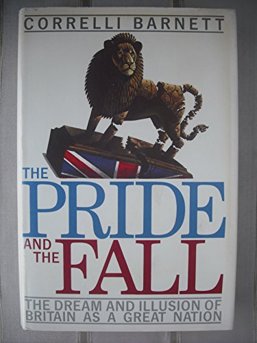 cover image The Pride and the Fall: The Dream and Illusion of Britain as a Great Nation