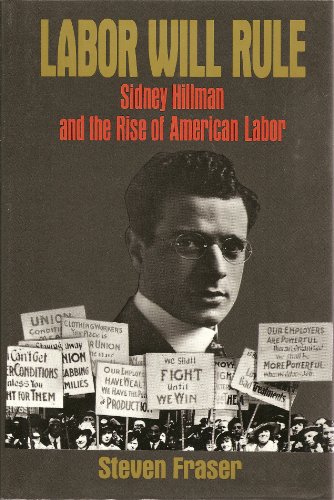cover image Labor Will Rule: Sidney Hillman and the Rise of American Labor