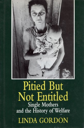 cover image Pitied But Not Entitled: Single Mothers and the History of Welfare, 1890-1935