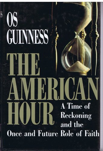 cover image The American Hour: A Time of Reckoning and the Once and Future Role of Faith