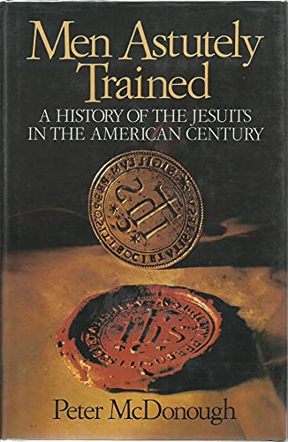 cover image Men Astutely Trained: A History of the Jesuits in the American Century