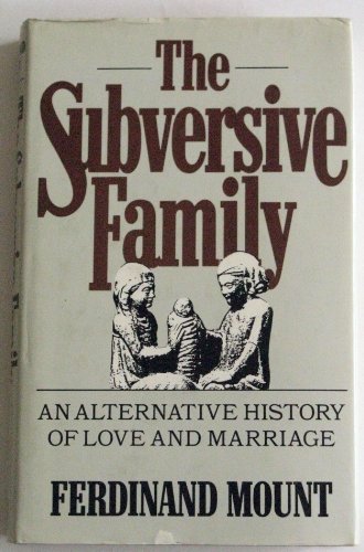 cover image The Subversive Family: An Alternative History of Love and Marriage