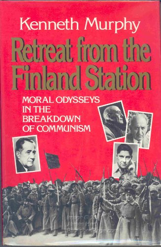 cover image Retreat from the Finland Station: Moral Odysseys in the Breakdown of Communism