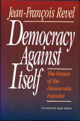 cover image Democracy Against Itself: The Future of the Democratic Impulse