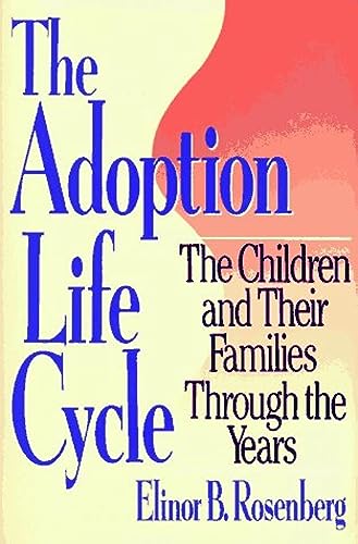 cover image The Adoption Life Cycle: The Children and Their Families Through the Years