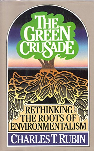 cover image The Green Crusade: Rethinking the Roots of Environmentalism