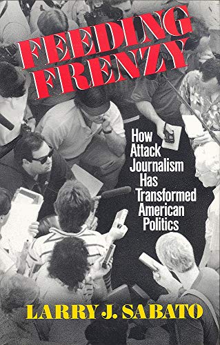 cover image Feeding Frenzy: How Attack Journalism Has Transformed American Politics
