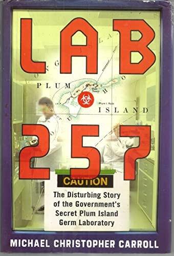 cover image LAB 257: The Disturbing Story of the Government's Secret Plum Island Germ Laboratory