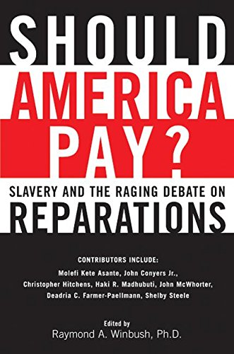 cover image SHOULD AMERICA PAY? Slavery and the Raging Debate over Reparations