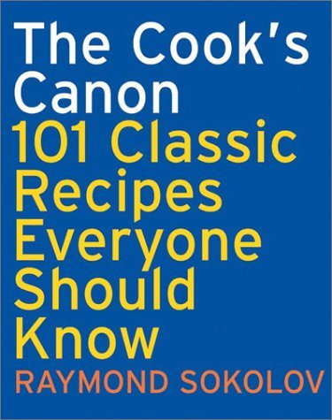 cover image THE COOK'S CANON: 101 Classic Recipes Everyone Should Know