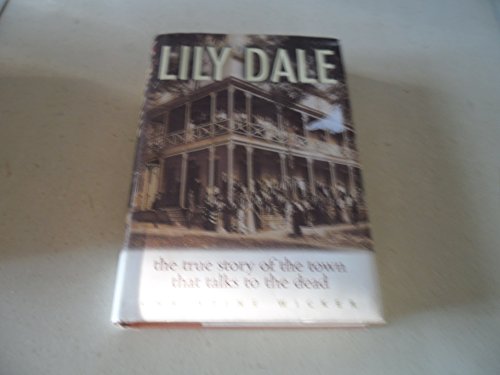 cover image LILY DALE: The True Story of the Town that Talks to the Dead