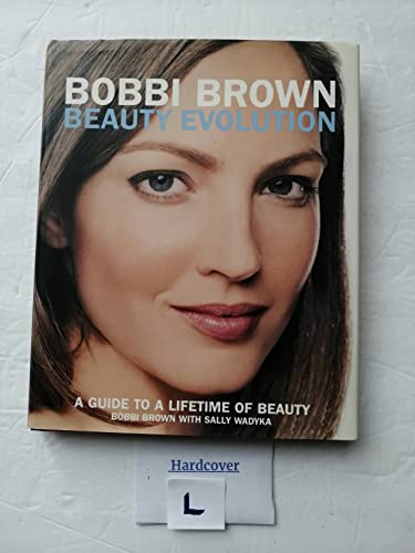 cover image Bobbi Brown Beauty Evolution: A Guide to a Lifetime of Beauty