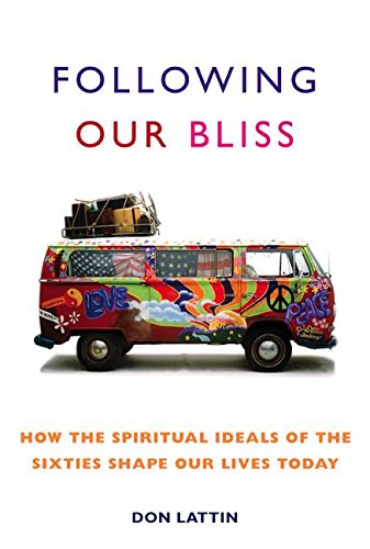 cover image Following Our Bliss: How the Spiritual Ideals of the Sixties Shape Our Lives Today