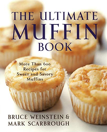 cover image THE ULTIMATE MUFFIN BOOK: More Than 600 Recipes for Sweet and Savory Muffins