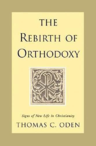 cover image THE REBIRTH OF ORTHODOXY: Signs of New Life in Christianity