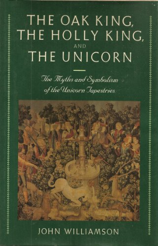 cover image The Oak King, the Holly King, and the Unicorn: The Myths and Symbolism of the Unicorn Tapestries
