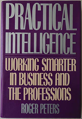 cover image Practical Intelligence: Working Smarter in Business and Everyday Life