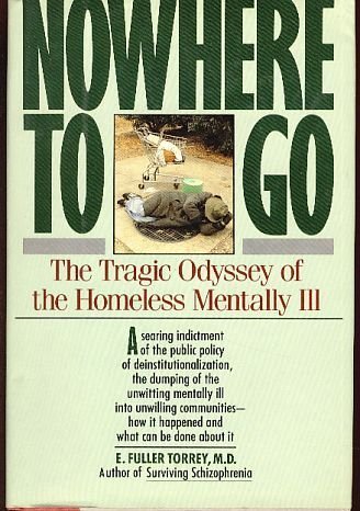 cover image Nowhere to Go: The Tragic Odyssey of the Homeless Mentally Ill