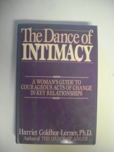 cover image The Dance of Intimacy: A Woman's Guide to Courageous Acts of Change in Key Relationships