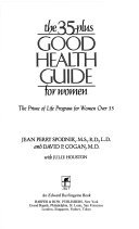 cover image The 35-Plus Good Health Guide for Women: The Prime of Life Program for Women Over 35