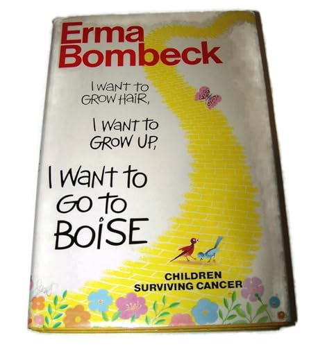 cover image I Want to Grow Hair, I Want to Grow Up, I Want to Go to Boise: Children Surviving Cancer