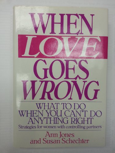 cover image When Love Goes Wrong: What to Do When You Can't Do Anything Right