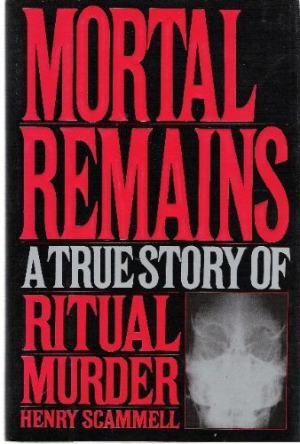 cover image Mortal Remains: A True Story of Ritual Murder