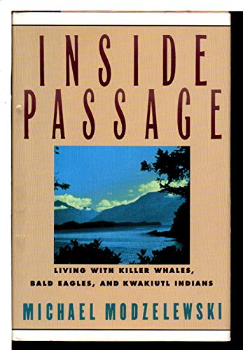 cover image Inside Passage: Living with Killer Whales, Bald Eagles, and Kwakiutl Indians