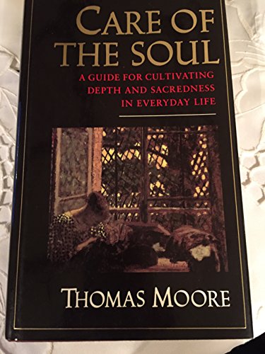 cover image Care of the Soul: A Guide for Cultivating Depth and Sacredness in Everyday Life