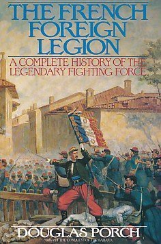 cover image The French Foreign Legion: A Complete History of the Lengendary Fighting Force