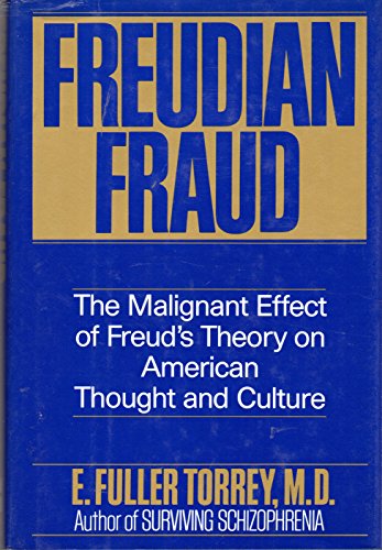 cover image Freudian Fraud: The Malignant Effect of Freud's Theory on American Thought and Culture