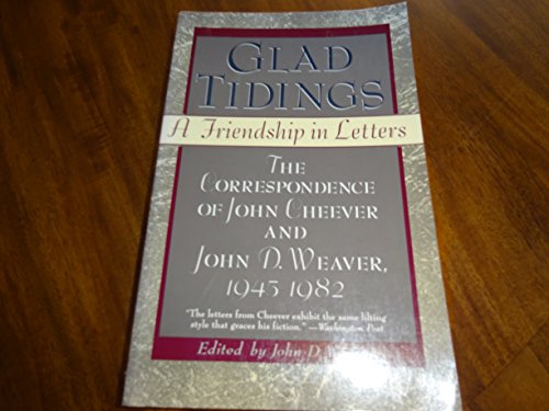 cover image Glad Tidings: A Friendship in Letters: The Correspondence of John Cheever and John D. Weaver, 1945-1982