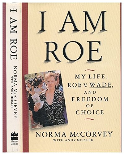 cover image I Am Roe: My Life, Roe V. Wade, and Freedom of Choice