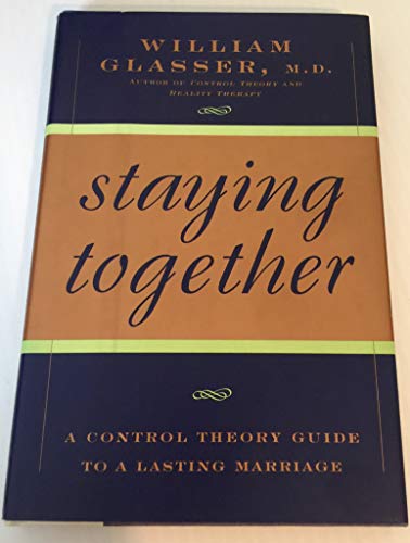 cover image Staying Together: The Control Theory Guide to a Lasting Marriage