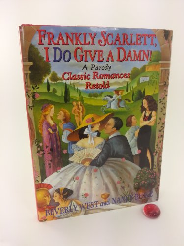 cover image Frankly, Scarlett, I Do Give a Damn!: And Other Classic Romances Retold