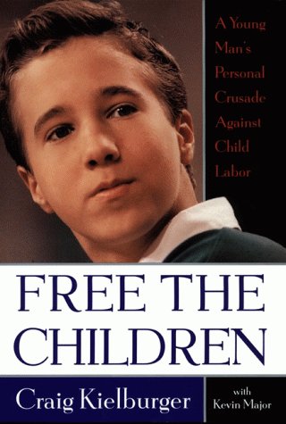 cover image Free the Children: A Young Man's Personal Crusade Against Child Labor