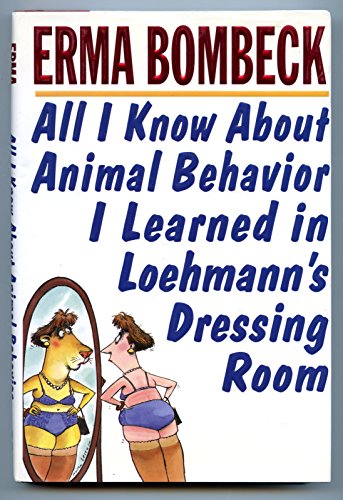 cover image All I Know about Animal Behavior I Learned in Loehmann's Dressing Room