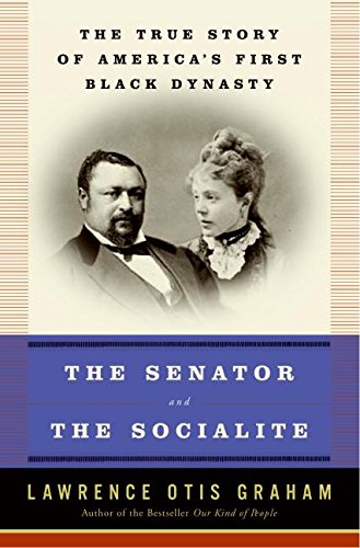 cover image The Senator and the Socialite: The True Story of America's First Black Dynasty